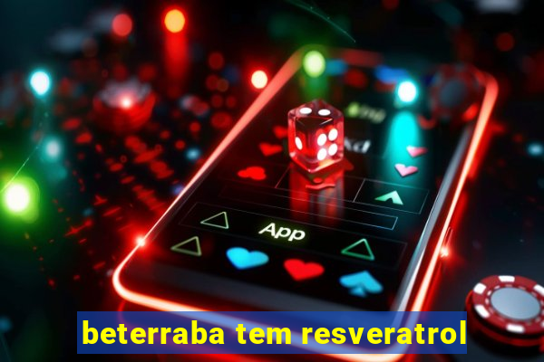 beterraba tem resveratrol